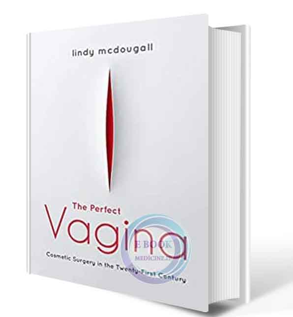 دانلود کتاب  The Perfect Vagina: Cosmetic Surgery in the Twenty-First Century 2021  (ORIGINAL PDF)